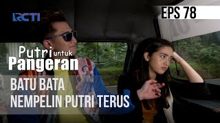 PUTRI UNTUK PANGERAN - Batu Bata Nempel Terus Sama Putri |06 Agustus 2020