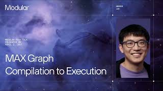Modular Tech Talk: MAX Graph Compilation to Execution