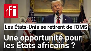 OMS : « Le retrait américain peut obliger les États africains à contribuer davantage » • RFI