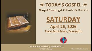 Today's Gospel Reading & Reflection • Saturday, April 25, 2026