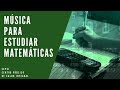 📒🧮🎼MÚSICA PARA ESTUDIAR MATEMÁTICAS Y CONCENTRARSE CEPSI  PSICOPEDAGOGÍA🧮📒🎼