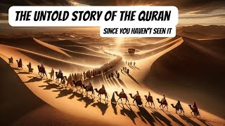 The UNTOLD STORY of the Quran As You Have NEVER Seen It