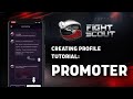 [Tutorial] Creating a Promoter Profile @ Fight Scout App