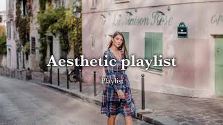 Aesthetic French playlist ~ songs help you stay chill in Paris | french