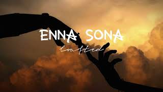ENNA SONA (Slowed+Reverb) |🦋❤️