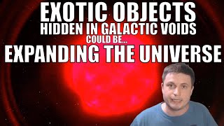 Galactic Voids Could Be Hiding Exotic Objects Explaining Dark Energy