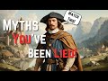 05 Historical Myths you probably believe but are totally wrong!