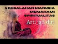 Lima Kesalahan Manusia Dalam Spiritualitas • Arti Jati Diri