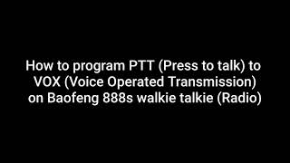 Baofeng 888S Radio programming PTT to VOX mode