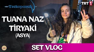 Tuana Naz Tiryaki - Set Vlog