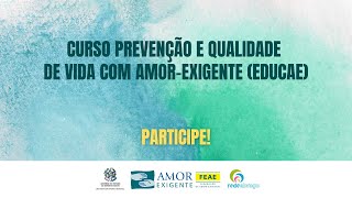 Curso Prevenção e Qualidade de Vida com Amor-Exigente (EDUCAE): 3° Encontro