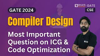 GATE 2024 | Compiler Design | Most Important Question on ICG & Code Optimization | BYJU'S GATE