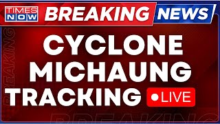 Cyclone Michaung Landfall LIVE | Chennai Heavy Rains | Cyclone Michaung Tracker | Times Now LIVE