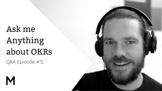 AMA12: Ask me anything about OKRs - Episode 12 der OKR Q\u0026A Session