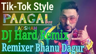 Paagal BADSHAH New Tik-tok Song official Video Lyrics Remix DJ Bhanu Dagur Remixer