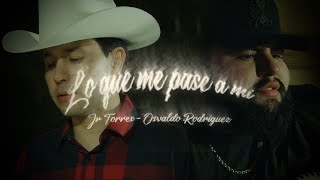 Jr Torres x Osvaldo Rodríguez - Lo Que Me Pase A Mi (Video Oficial)