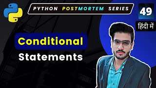Conditional Statements | Python Full Course in Hindi #49