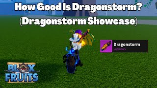 How Good Is Dragonstorm? (Dragonstorm Showcase) Blox Fruits