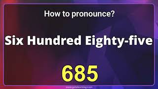 How to Pronounce 685 in American English Correctly