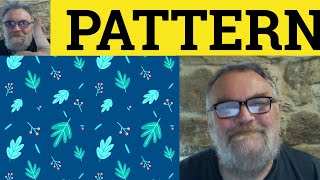 😎Pattern Meaning - Pattern Defined - Pattern Examples - Pattern Definition - Essential Vocab Pattern