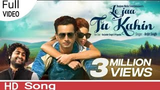 Le Jaa Tu Kahin (Full Video Song) | Arijit Singh | Raajeev Walia | Latest Hindi song 2018