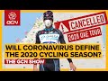 Will Coronavirus Define The 2020 Cycling Season? | GCN Show Ep.373