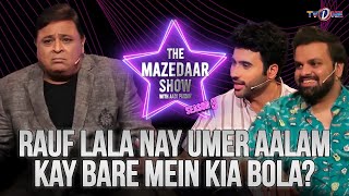 Rauf Lala Nay Umer Aalam Kay Bare Mein Kia Bola? | The Mazedaar Show Season 3 | #rauflala