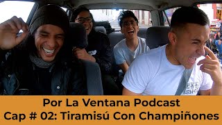 Por La Ventana Podcast: Cap # 02: Tiramisú con champiñones