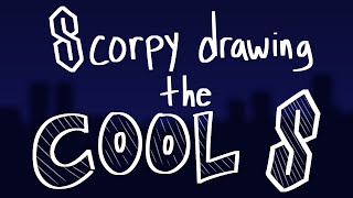 scorpy draws the cool s for 11 minutes