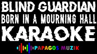 BLIND GUARDIAN - BORN IN A MOURNING HALL LIVE - KARAOKE INSTRUMENTAL - PAPAGOS MUZIK