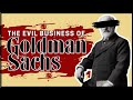 The Evil Business Of Goldman Sachs