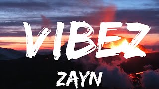 ZAYN - Vibez (Lyrics)  | 25mins Chilling music