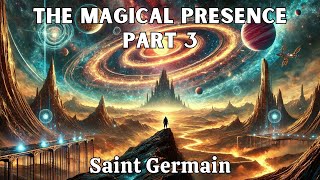 (PART 3) |  Inner Peace Reflects the Divinity Within You - THE MAGICAL PRESENCE - Saint Germain