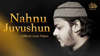 Mazharul Islam - Nahnu Juyushun (Official Lyric Video)