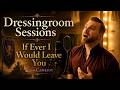 If Ever I Would Leave You - Dressingroom Sessions