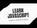 Learn JavaScript. Lesson 1 - Getting Started