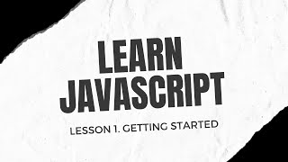 Learn JavaScript. Lesson 1 - Getting Started