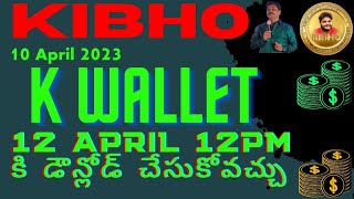 Kibho K Wallet Can be Release on 12 th April 12:00 Pm