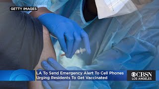 LA To Send Emergency Alert To Cell Phones Urging Residents To Get Vaccinated