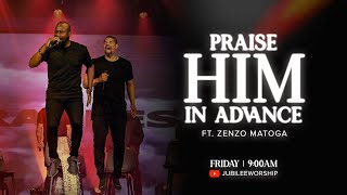 Praise Him in Advance - Matthew K. Thompson feat. Zenzo Matoga