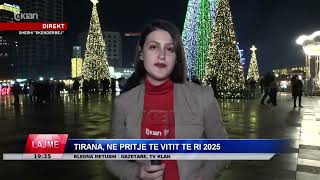 Tv Klan - Tirana, në pritje të Vitit të Ri 2025, raporton Bleona Metushi