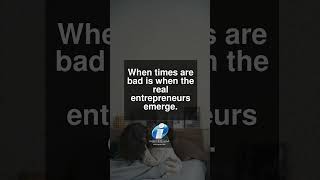 കഠിനമായ സമയങ്ങളിൽ യഥാർത്ഥ സംരംഭകർ ഉയർന്നുവരുന്നു; അവസരം മുതലെടുക്കുക.