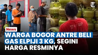 WARGA BOGOR ANTRE Beli Gas Elpiji 3 KG, Segini Harga di Pangkalan Resmi