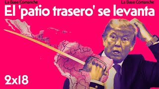 La Base Comanche 2x18 | Unidad Latinoamericana contra el intervencionismo de Trump