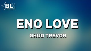 Ghud Trevor - Eno Love (My Lyrics 2023) omukwano gwo gwetimbye nawona ekisiraani kya ex gwe