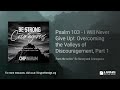 be strong and courageous series psalm 103 overcoming valleys of discouragement part 1 chip ingram