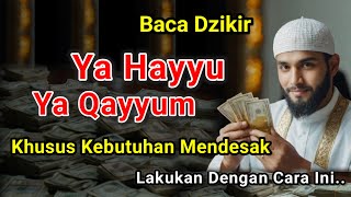 Dahsyatnya Amalan Dzikir Ya Hayyu Ya Qayyum Jika Dibaca Seperti ini..!!? Semua Hajad Cepat Terkabul