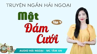 Truyện Ngắn 2025: Một Đám Cưới Tập 4 - Mc Tâm An diễn đọc truyền cảm, trầm ấm sâu lắng nghe là ghiền