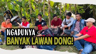 NGADUNYA BANYAK LAWAN DONG!