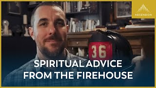 What Being a Firefighter Taught Me About the Spiritual Life